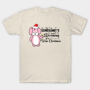 Somebunny's Dreaming of a Wine Christmas T-Shirt